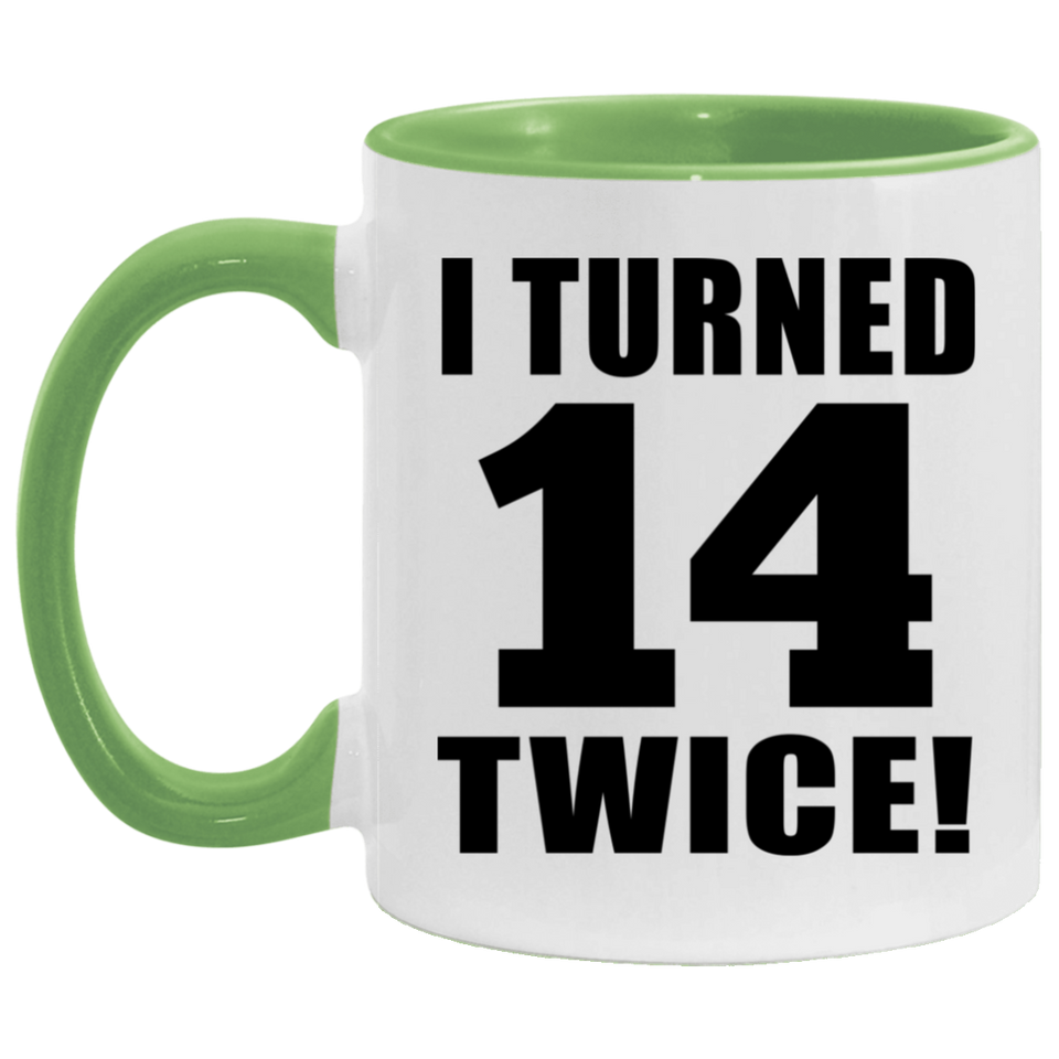 28th Birthday I Turned 14 Twice - 11oz Accent Mug Green