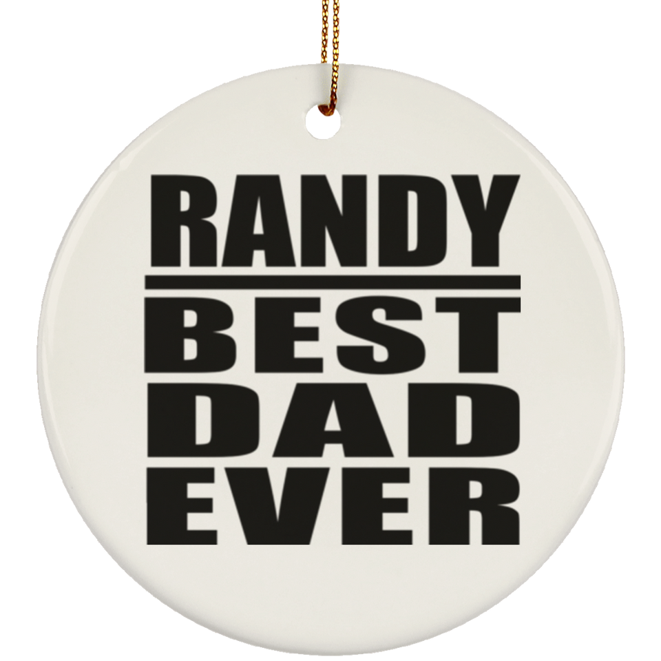 Randy Best Dad Ever - Circle Ornament