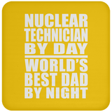 Nuclear Technician By Day World's Best Dad By Night - Drink Coaster