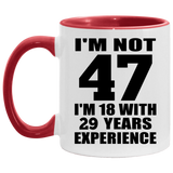47th Birthday I'm Not 47 I'm 18 With 29 Years Experience - 11oz Accent Mug Red