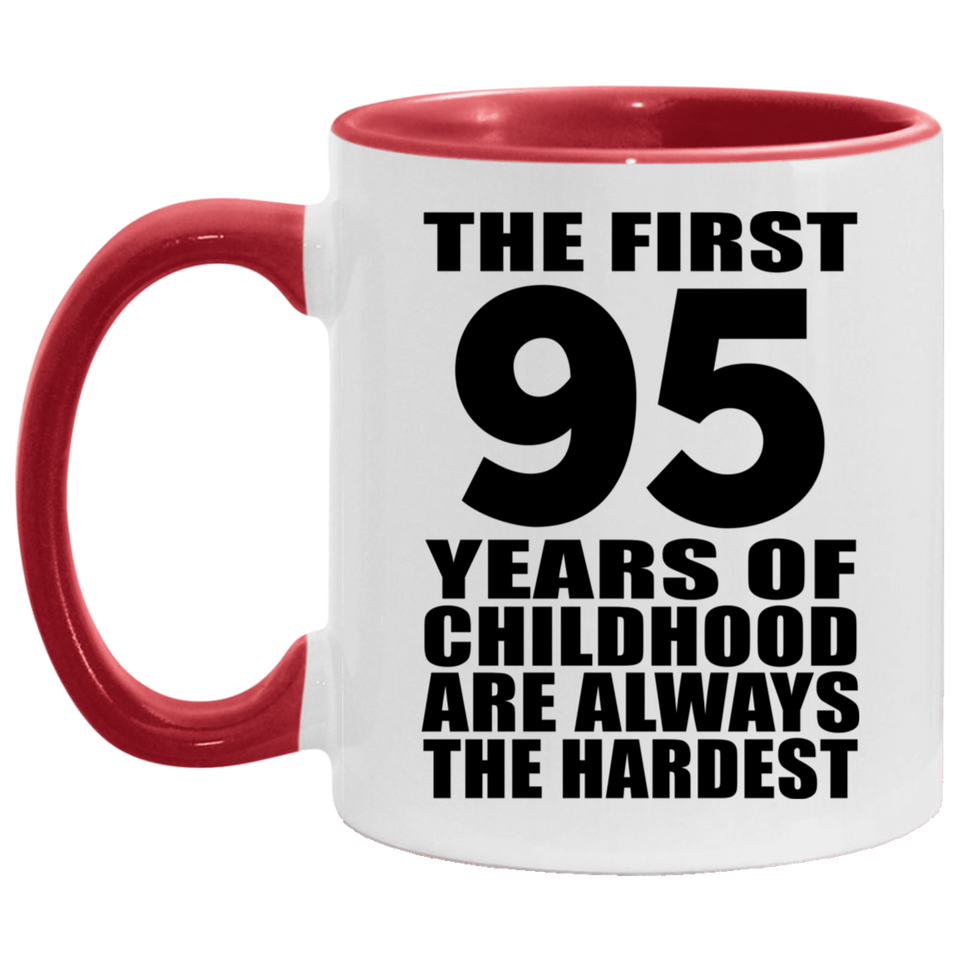95th Birthday First 95 Years of Childhood Are The Hardest - 11oz Accent Mug Red