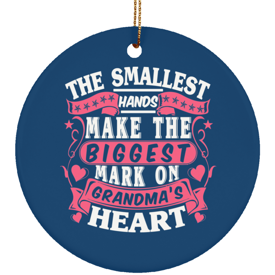 The Smallest Hands Make The Biggest Mark On Grandma's Heart - Circle Ornament