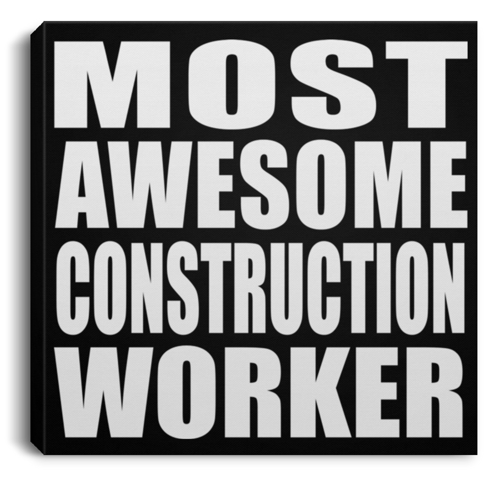 Most Awesome Construction Worker - Canvas Square