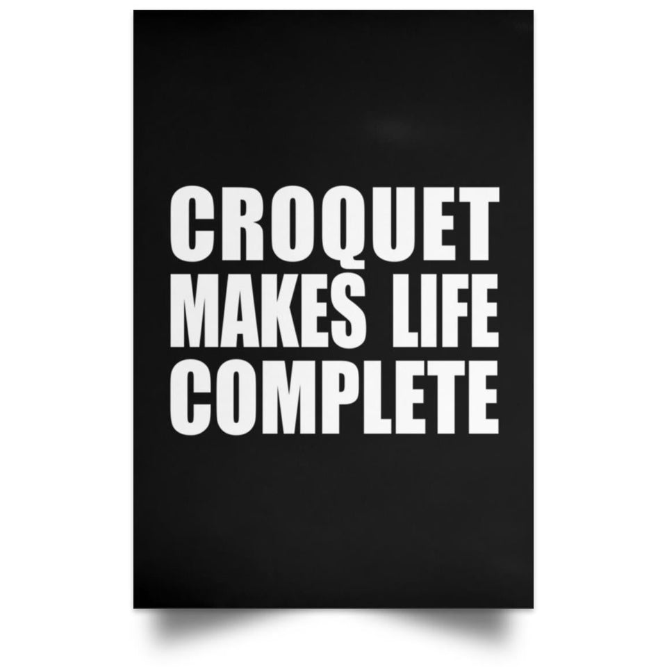 Croquet Makes Life Complete - Poster Portrait