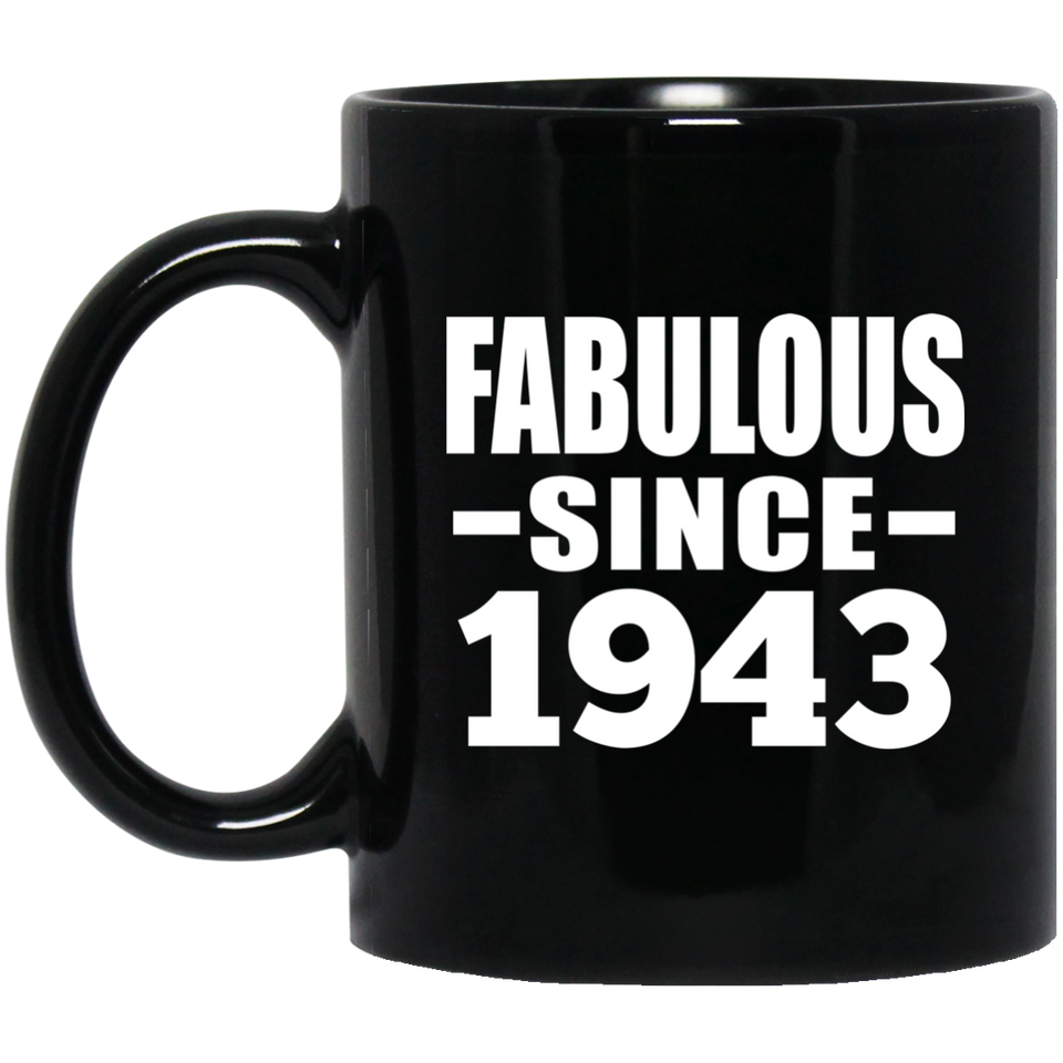 81st Birthday Fabulous Since 1943 - 11 Oz Coffee Mug Black