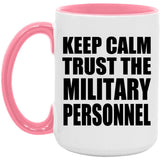 Keep Calm and Trust The Military Personnel - 15oz Accent Mug Pink