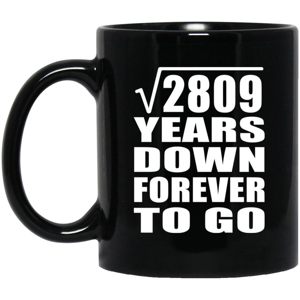 53rd Anniversary Square Root of 2809 Years Down Forever To Go - 11oz Coffee Mug Black