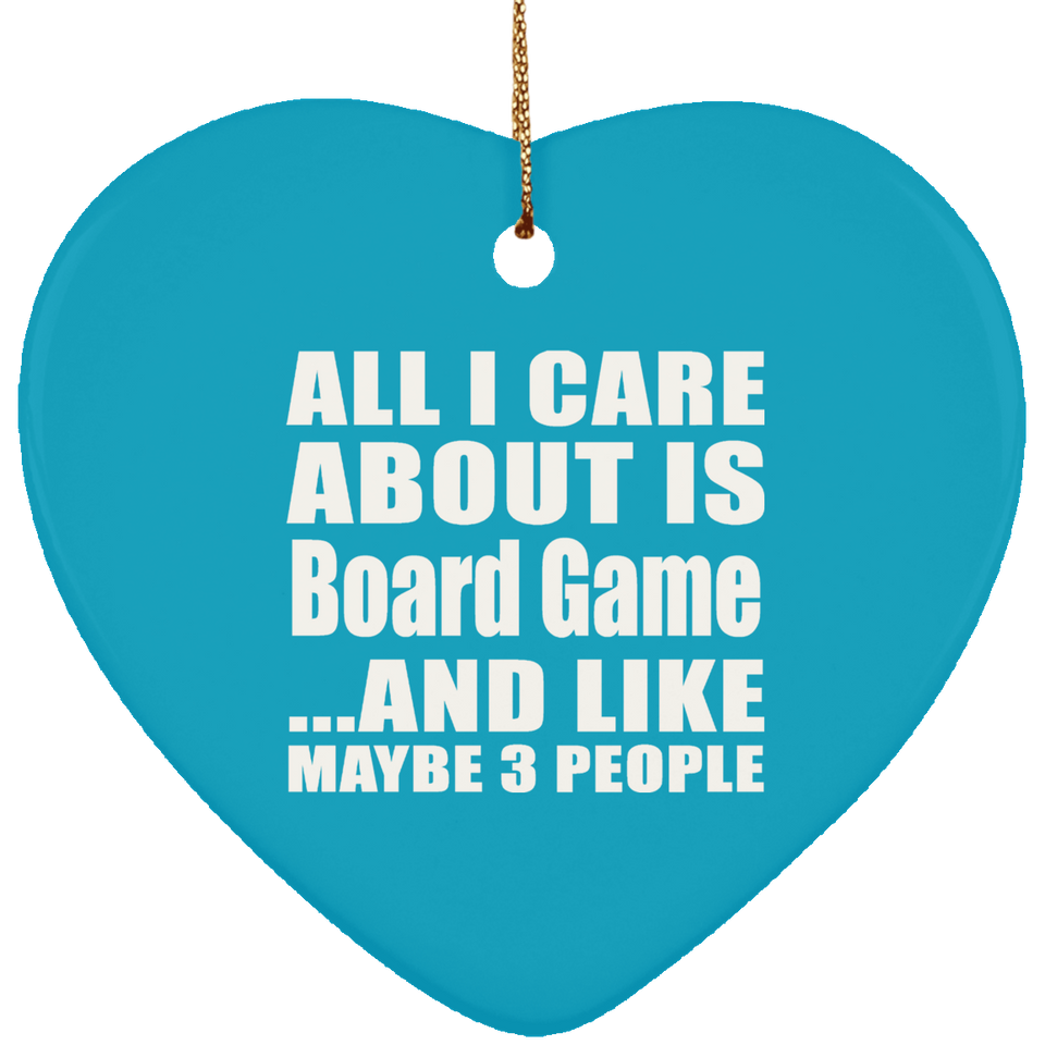 All I Care About Is Board Game - Heart Ornament