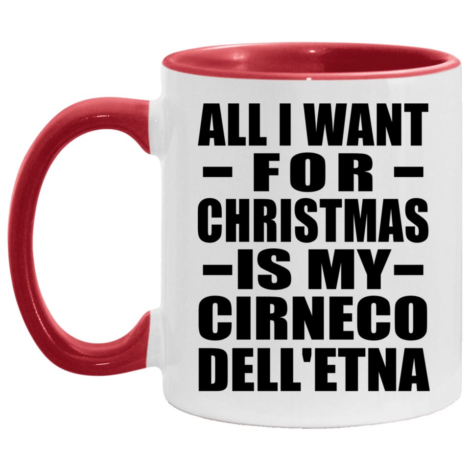 All I Want For Christmas Is My Cirneco Dell'etna - 11oz Accent Mug Red