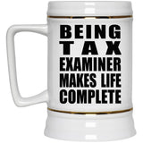 Being Tax Examiner Makes Life Complete - Beer Stein