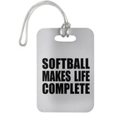 Softball Makes Life Complete - Luggage Bag Tag