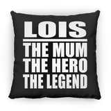 Lois The Mum The Hero The Legend - Throw Pillow Black