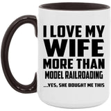 I Love My Wife More Than Model Railroading - 15oz Accent Mug Black