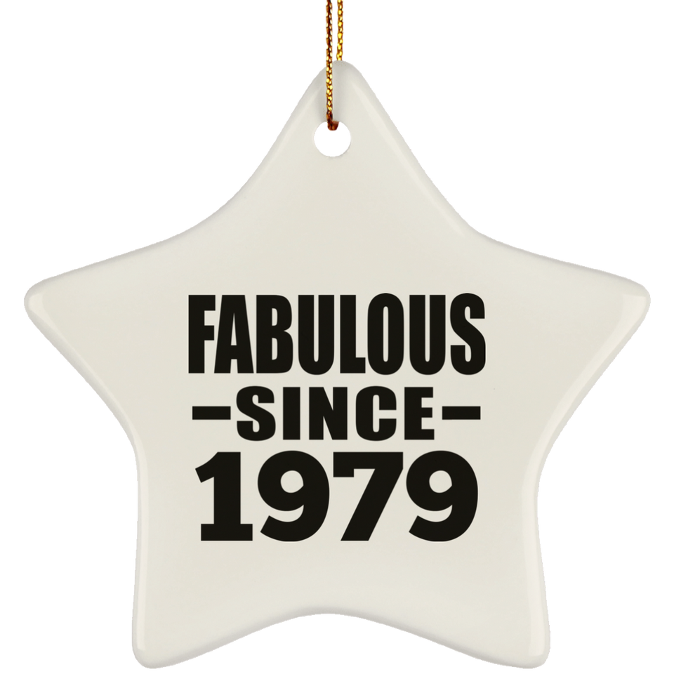 45th Birthday Fabulous Since 1979 - Star Ornament