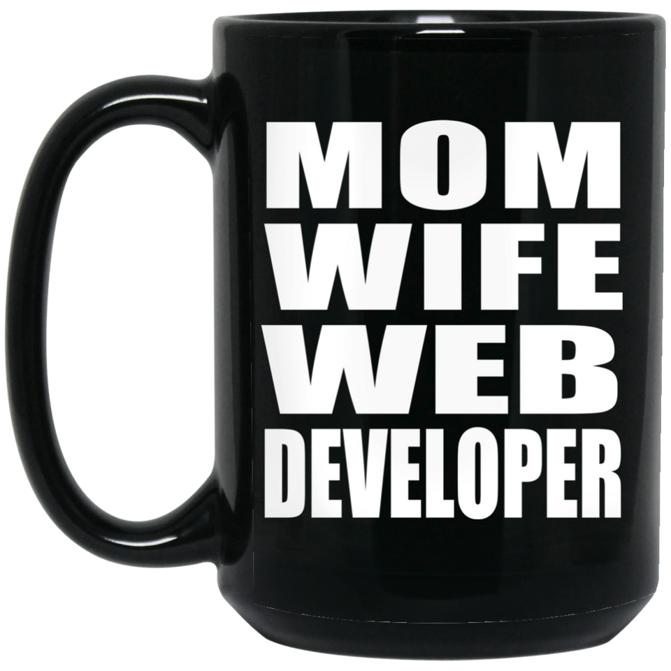 Mom Wife Web Developer - 15oz Coffee Mug Black