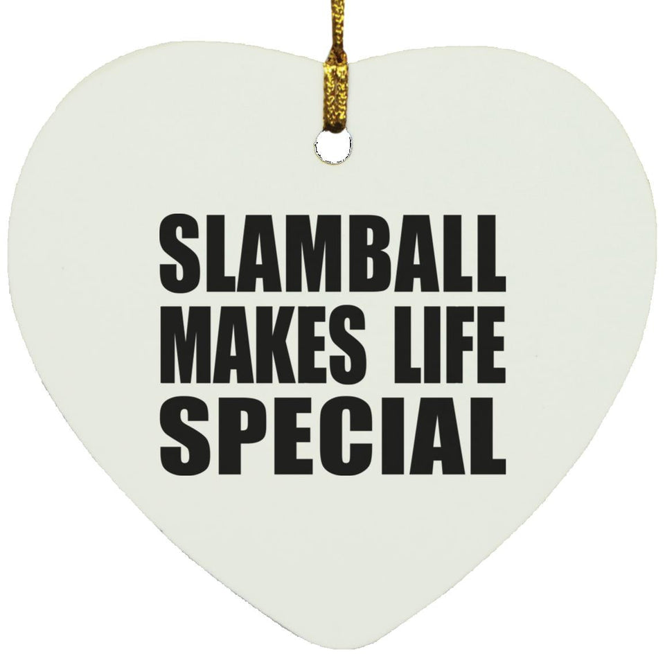 Slamball Makes Life Special - Heart Ornament