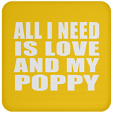 All I Need Is Love And My Poppy - Drink Coaster