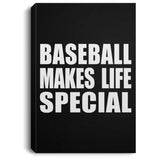 Baseball Makes Life Special - Canvas Portrait