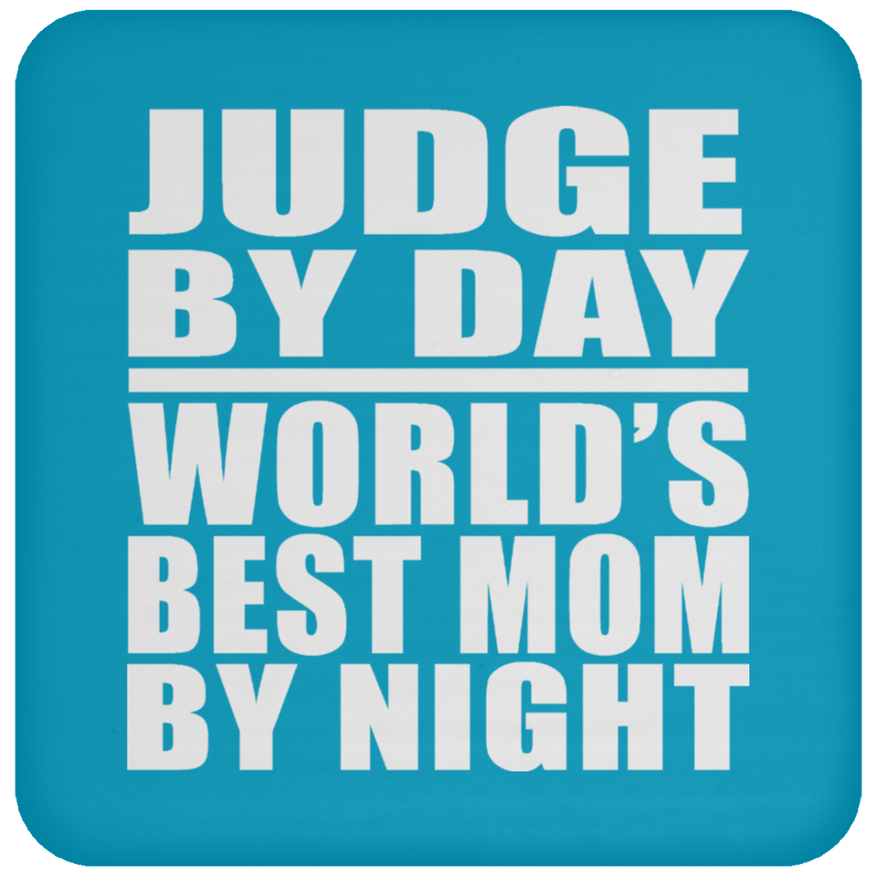 Judge By Day World's Best Mom By Night - Drink Coaster