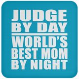 Judge By Day World's Best Mom By Night - Drink Coaster