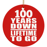 100th Anniversary 100 Years Down Lifetime To Go - Circle Ornament