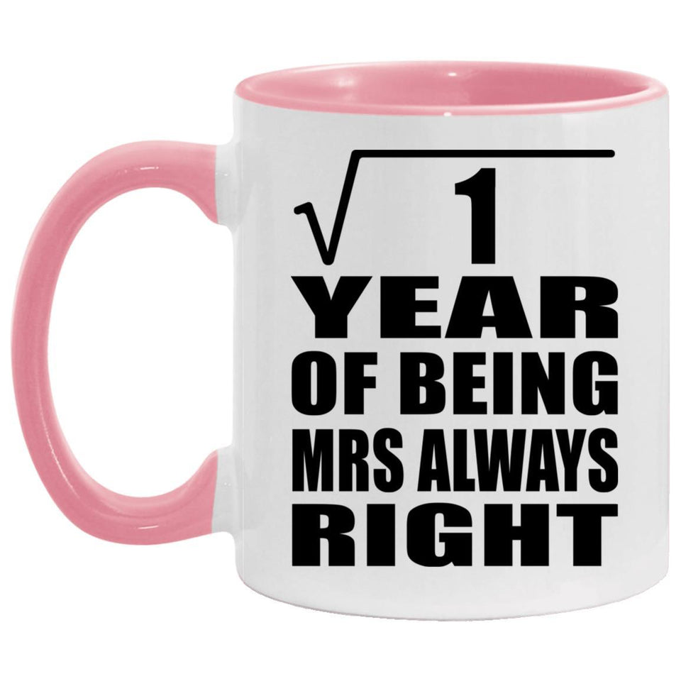1st Anniversary Square Root of 1 Year Mrs Always Right - 11oz Accent Mug Pink