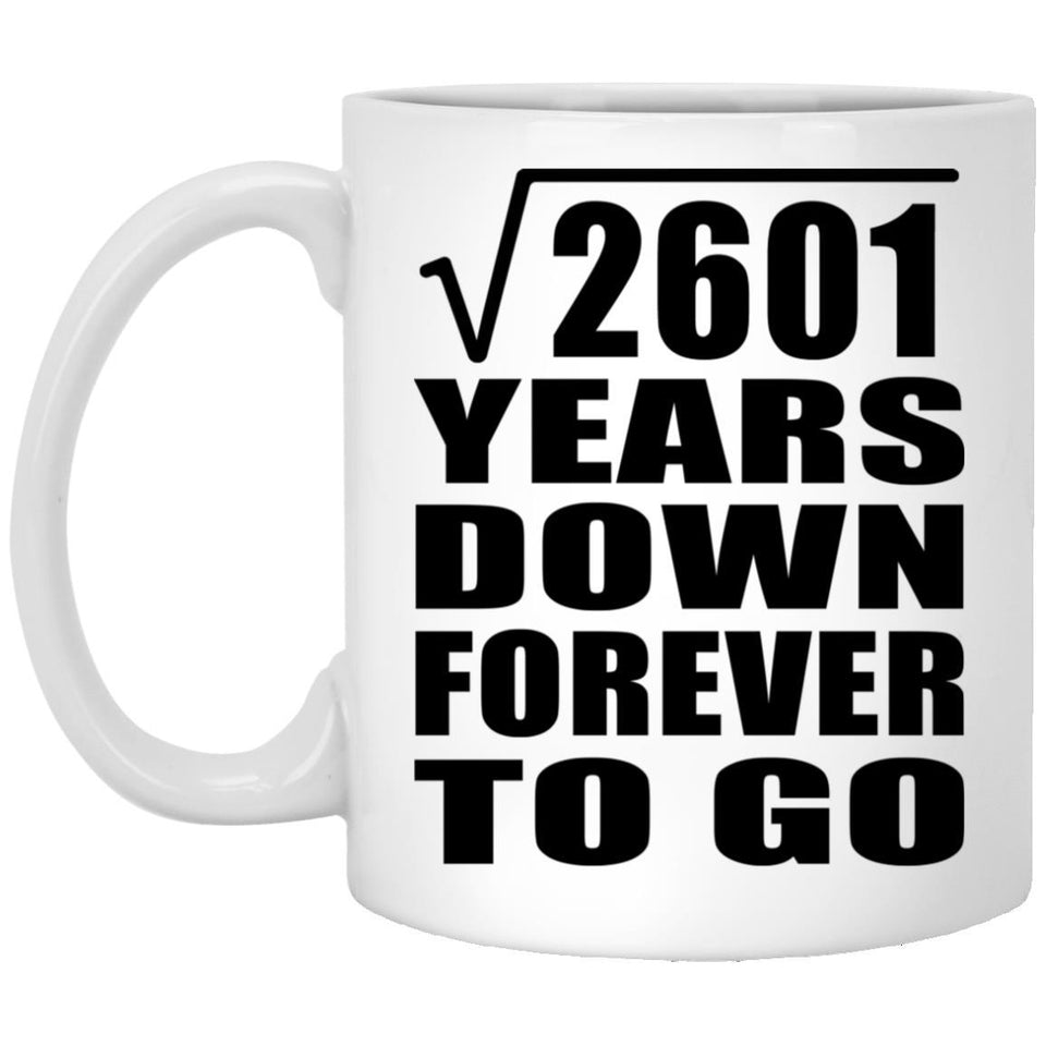 51st Anniversary Square Root of 2601 Years Down Forever To Go - 11oz Coffee Mug