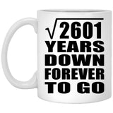 51st Anniversary Square Root of 2601 Years Down Forever To Go - 11oz Coffee Mug