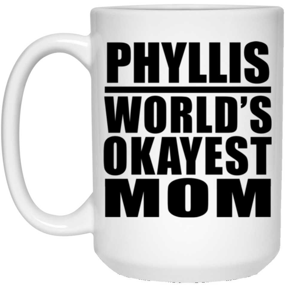 Phyllis World's Okayest Mom - 15 Oz Coffee Mug