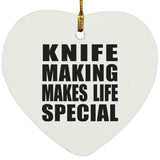 Knife Making Makes Life Special - Heart Ornament