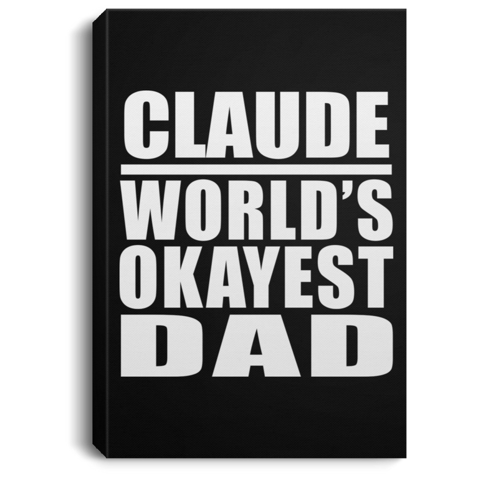 Claude World's Okayest Dad - Canvas Portrait