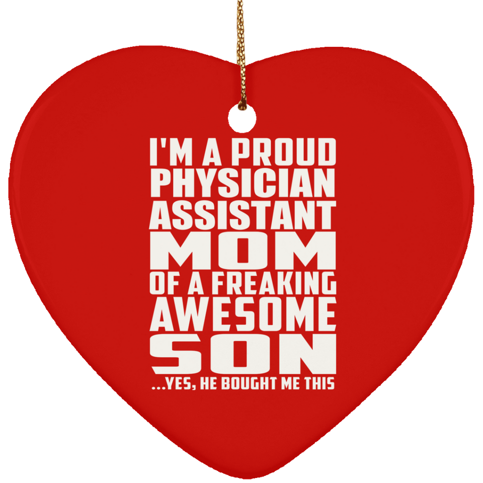 Proud Physician Assistant Mom Of Awesome Son - Heart Ornament