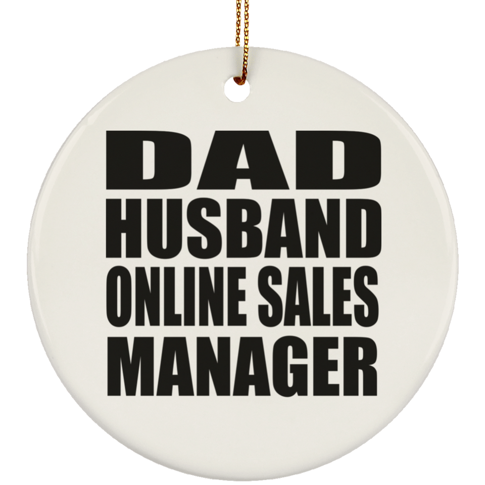 Dad Husband Online Sales Manager - Circle Ornament