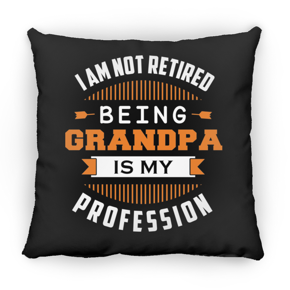 I Am Not Retired, Being Grandpa Is My Profession - Throw Pillow Black