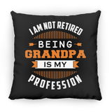 I Am Not Retired, Being Grandpa Is My Profession - Throw Pillow Black