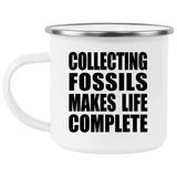 Collecting Fossils Makes Life Complete - 12oz Camping Mug