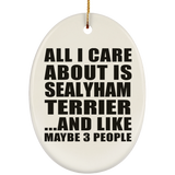 All I Care About Is Sealyham Terrier - Oval Ornament