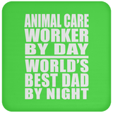 Animal Care Worker By Day World's Best Dad By Night - Drink Coaster