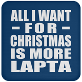 All I Want For Christmas Is More Lapta - Coaster