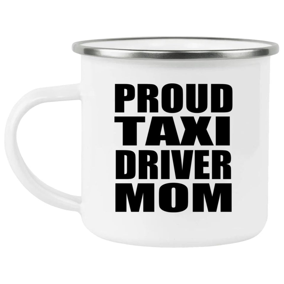 Proud Taxi Driver Mom - 12oz Camping Mug