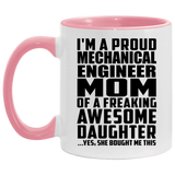 Proud Mechanical Engineer Mom Of Awesome Daughter - 11oz Accent Mug Pink