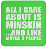 All I Care About Is Minskin - Drink Coaster