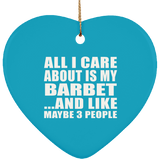 All I Care About Is My Barbet - Heart Ornament