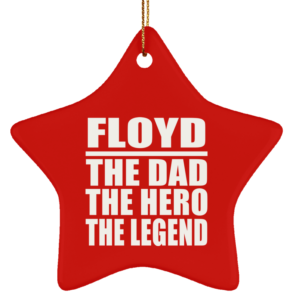 Floyd The Dad The Hero The Legend - Star Ornament