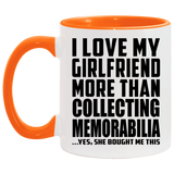 I Love My Girlfriend More Than Collecting Memorabilia - 11oz Accent Mug Orange