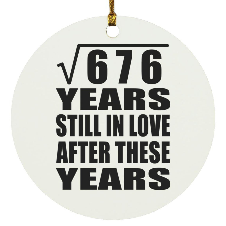 26th Anniversary Square Root of 676 Years Still In Love - Circle Ornament