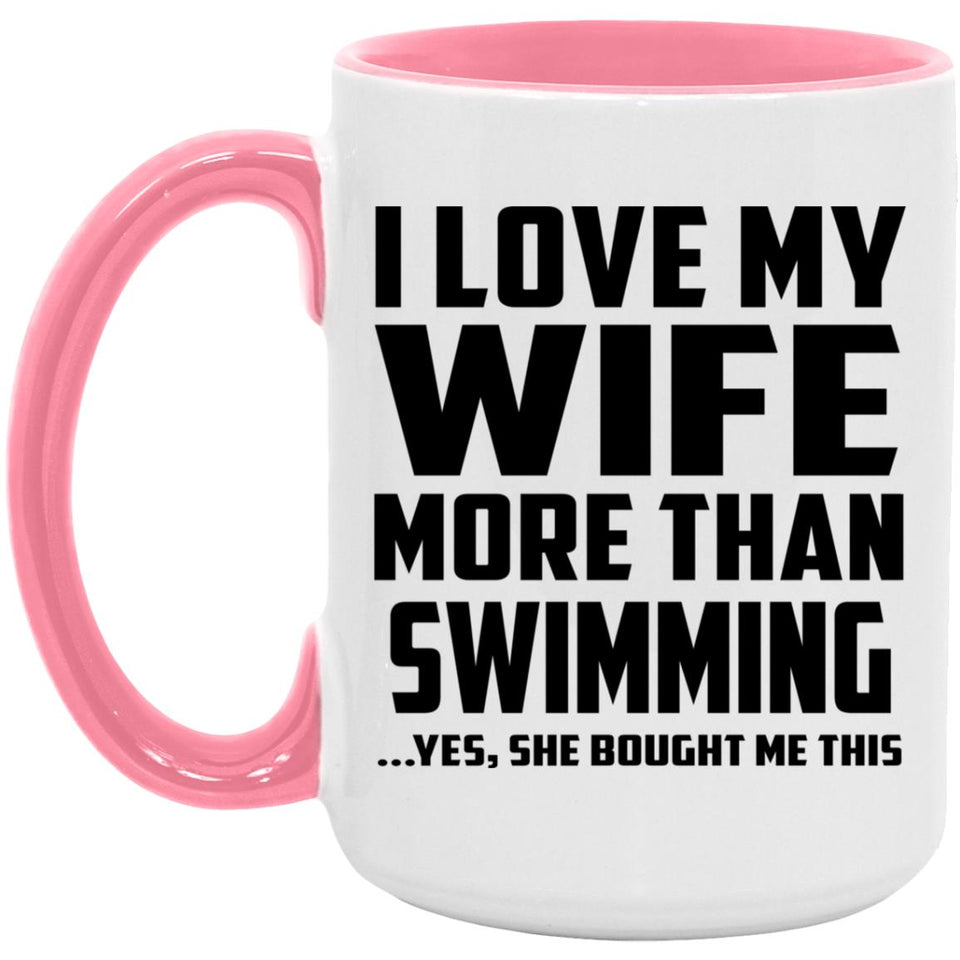 I Love My Wife More Than Swimming - 15oz Accent Mug Pink