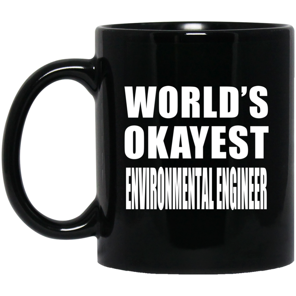 World's Okayest Environmental Engineer - 11 Oz Coffee Mug Black