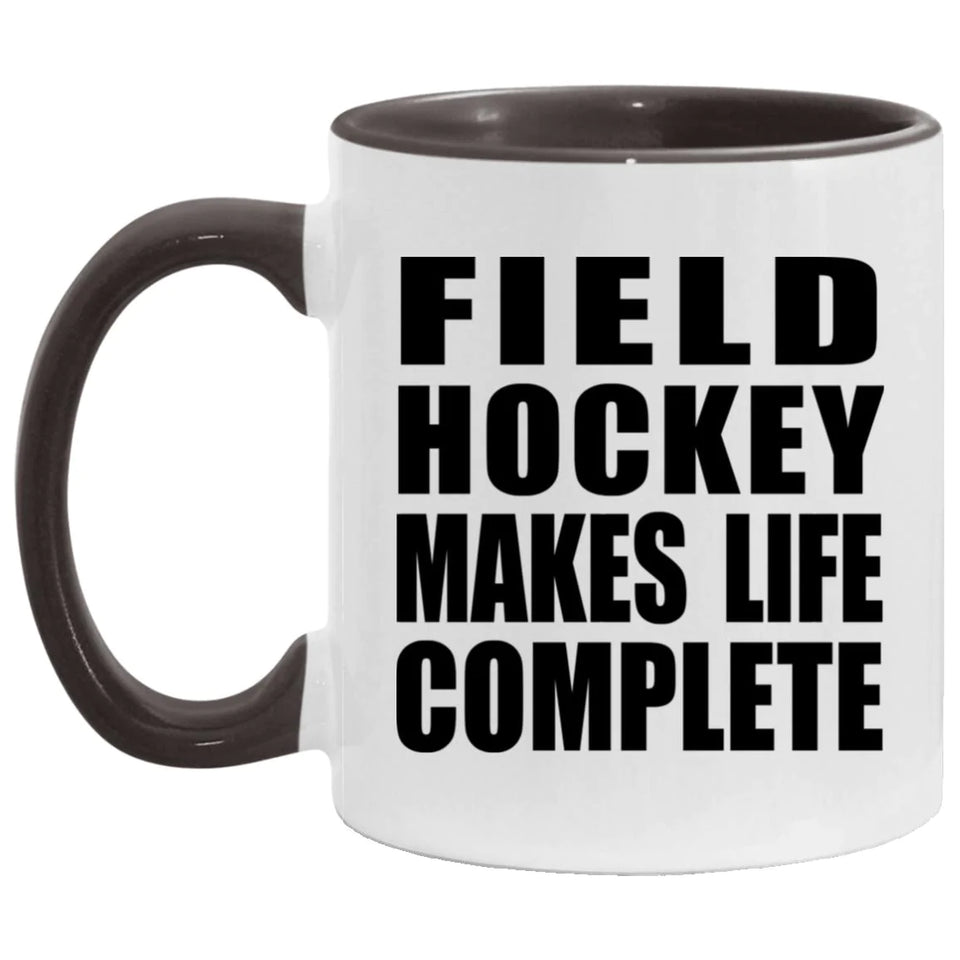 Field Hockey Makes Life Complete - 11oz Accent Mug Black