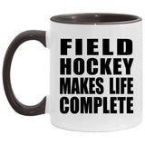 Field Hockey Makes Life Complete - 11oz Accent Mug Black